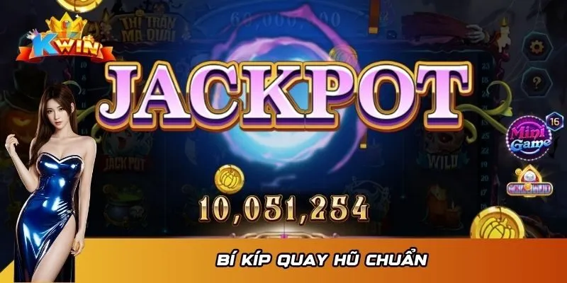 Nổ Hũ Thần Tài Online Kwin - Bí Mật Nhanh Trúng Jackpot 4 Bí kíp quay hũ chuẩn