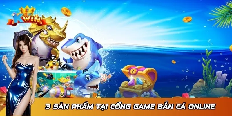Khám Phá Cổng Game Bắn Cá Online Đổi Thưởng KWIN Uy Tín 2026 3 Các sản phẩm nổi bật tại cổng game bắn cá online đổi thưởng KWIN