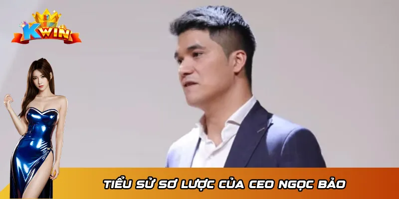 CEO Ngọc Bảo 1 Thông tin cơ bản về CEO Ngọc Bảo